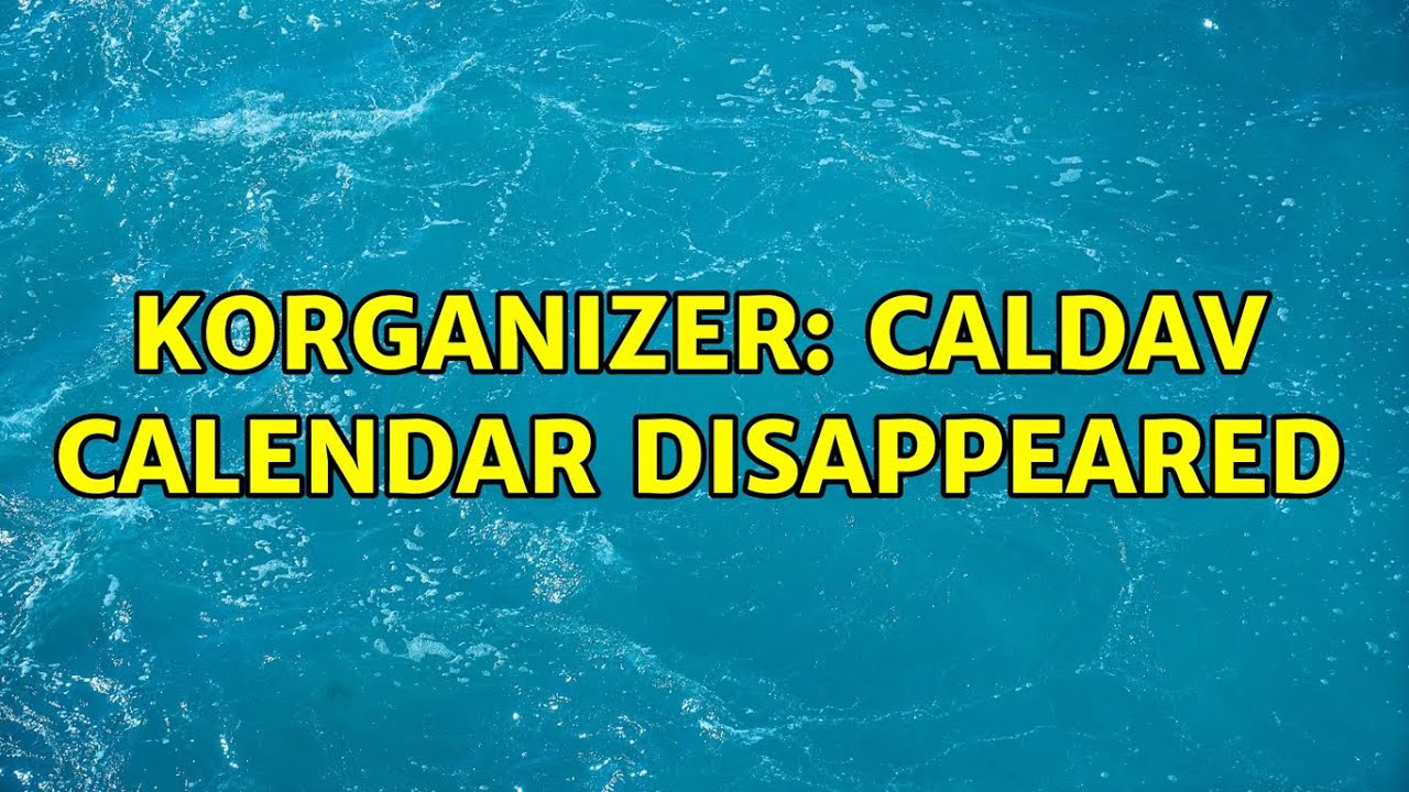 Ubuntu: KOrganizer: CalDav calendar disappeared