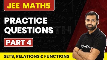 Sets, Relations and Functions - Practice Questions (Part 4) | IIT JEE Maths