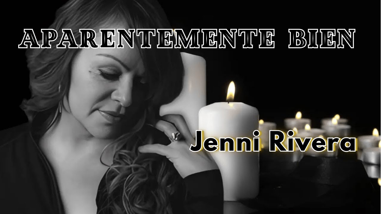 Jenni Rivera  – Aparentemente Bien💔 (Letra)