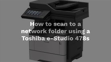 How to scan to a network folder using a Toshiba e-Studio 478s