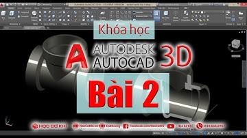 [hoccokhi] học autocad 3d bài 2: tìm hiểu và ứng dụng