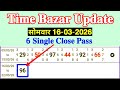 Time Bazar Update Today 16/03/2026 Monday 6 Single Close Pass Successful Video