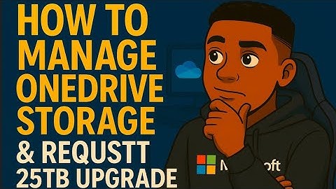 "How to Manage OneDrive Storage & Request 25TB Upgrade"