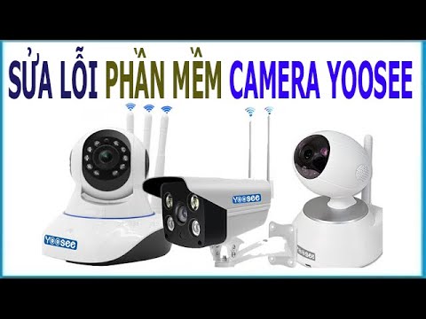 Sửa lỗi phần mềm camera yoosee không mở được trên điện thoại Android, iOS