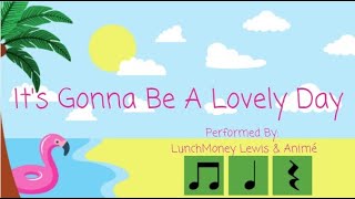 It's Gonna Be A Lovely Day (LunchMoney Lewis & Anime) Rhythm Play Along