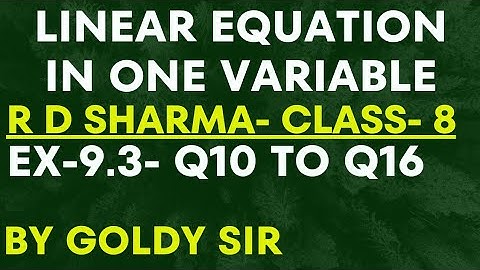 LINEAR EQUATION IN ONE VARIABLE- R D SHARMA- CLASS-8- CHAPTER-9- Ex-9.3- Q10 To Q16