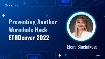 Metis CEO Elena Sinelnikova on Preventing Another Wormhole Hack at  ETHDenver 2022