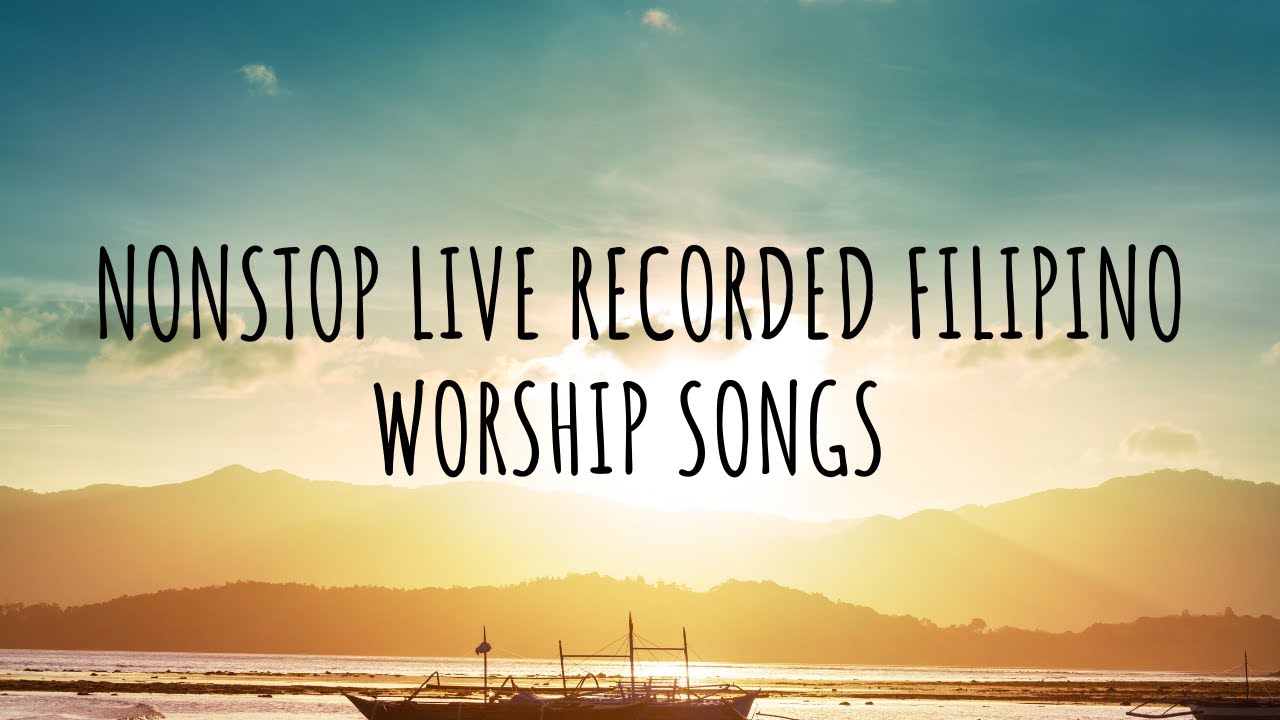3 Hours Nonstop Live Recorded Tagalog Worship Songs Compilation  Classic  New Songs