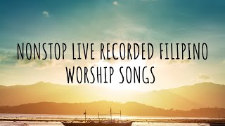 3 Hours Nonstop Live Recorded Tagalog Worship Songs Compilation | Classic & New Songs