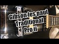 The first Gibson I’ve ever got along with!! Gibson Les Paul traditional pro ii quick review