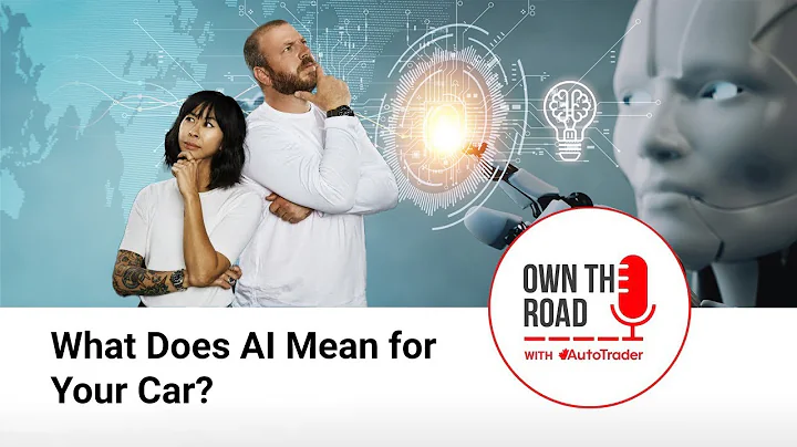 Own the Road with AutoTrader, Episode 67: What Does AI Mean for Your Car?