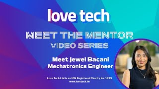 Meet Love Tech Mentor and Mechatronics Engineer, Jewel Bacani.