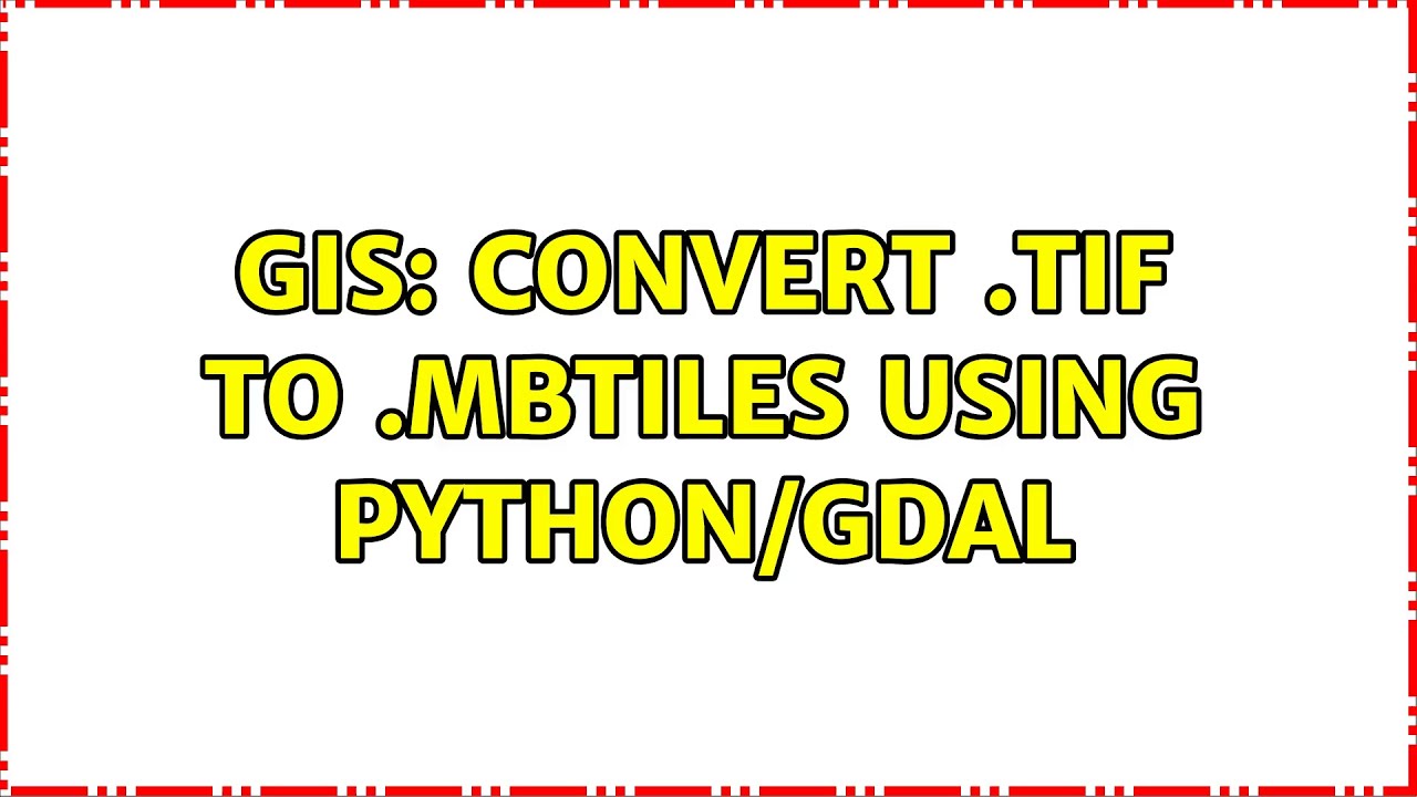 GIS: Convert .tif to .mbtiles using python/GDAL (2 Solutions!!) - YouTube