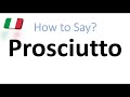 How to Pronounce Prosciutto? (CORRECTLY) American, Italian Pronunciation