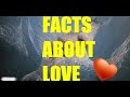 Amazing Facts About Love (Videos)