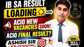 IB SA RESULT LOADING 🔜! ACIO NEW VACANCIES 2026 AND FINAL RESULT 2025 UPDATE!