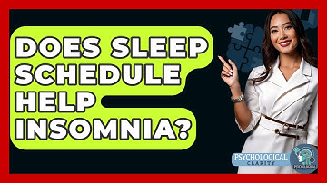 Does Sleep Schedule Help Insomnia? - Psychological Clarity