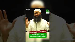 Jadilah Orang Yang Selalu Menjaga Amanat Ustadz Syafiq Riza Basalamah