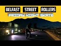 Friday Night Skate | Belfast Street Rollers | 5th August 2022 | GoPro Hero 9