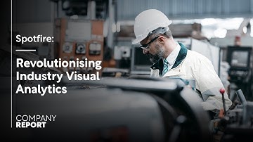 Spotfire: Revolutionising Visual Analytics in Industry