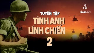 Tình Anh Lính Chiến 2 (Tuyển Tập) | Nhạc Lính Bất Hủ | Duy Khánh, Thanh Tuyền, Hương Lan, Tuấn Vũ...