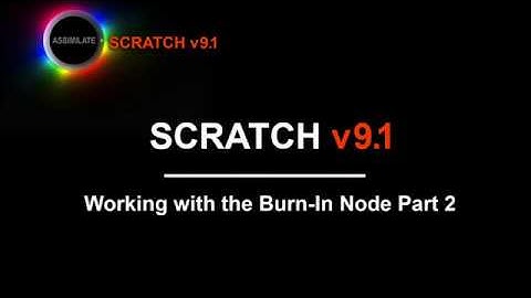 SCRATCH v9 & Burn-In Part 2