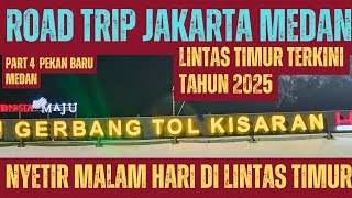 ROAD TRIP JAKARTA MEDAN‼️VIA LINTAS TIMUR‼️PART4, PEKAN BARU MEDAN‼️