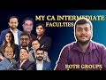 My CA Intermediate Faculties | Both Groups | CA Inter New Syllabus🔥|. Honest Review💯
