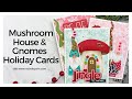 Mushroom House & Gnomes Holiday Cards (Simon Says Stamp)