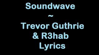 Soundwave - Trevor Guthrie & R3hab (Lyrics) Resimi