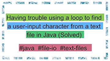 Having trouble using a loop to find a user-input character from a text file in Java (Solved)