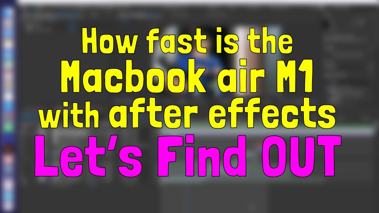 rendering-mivann-s-videos-on-macbook-air-m1-after-effects-how-fast