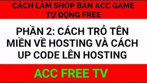 Cách làm shop bán acc game tự động free(phần 2)