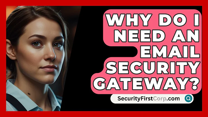 Why Do I Need An Email Security Gateway? - SecurityFirstCorp.com