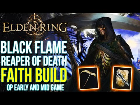 Elden Ring -  Most OP FAITH Scythe Build You Can Make EARLY | Elden Ring BLACK FLAME Reaper Build