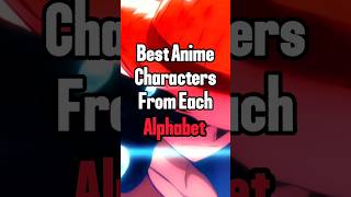 Best Anime Characters From Each Alphabet #anime #animeforever