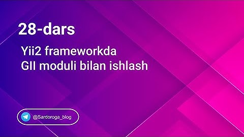 28 - dars. Yii2 frameworkda Gii moduli bilan ishlash | Sardor Og