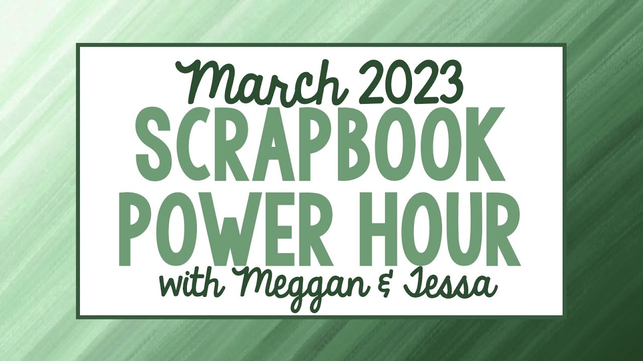 Scrapbooking with Meggan & Tessa