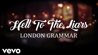 London Grammar - Hell To The Liars (Lyrics)