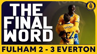 Fulham 2-3 Everton | The Final Word