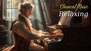 Classical Music Relaxing: Mozart | Beethoven | Bach | Chopin | Tchaikovsky | Schubert | Brahms ...