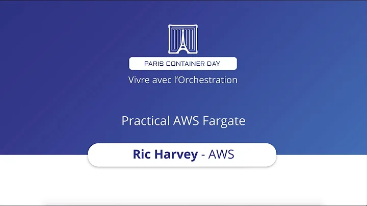 Practical AWS Fargate - Ric Harvey - AWS