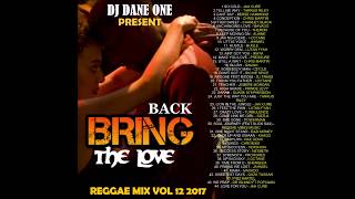 NEW REGGAE  MIXTAPE 2017║ DJ DANE ONE ║ OCTOBER 2017 ║ BRING BACK THE LOVE VOL12║ REGGAE LOVE SONG