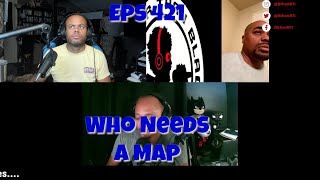 Eps 421 Who Needs a Map