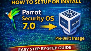 How to setup or install Parrot Security OS 7.0 on VirtualBox using pre built image