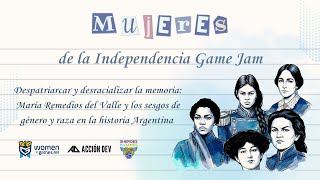 Despatriarcar y desracializar la memoria - Mujeres de la independencia gamejam