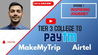 Tier 3 College to Paytm, MakeMyTrip, Airtel | Paytm Interview Process | MakeMyTrip Interview Process