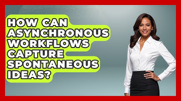 How Can Asynchronous Workflows Capture Spontaneous Ideas? - Virtual Communication Hub