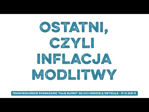 Inflacja modlitwy: Daję Słowo - XXV niedziela B - 19 IX 2021