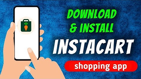 How to download & install Instacart: earn money to shop shopping app